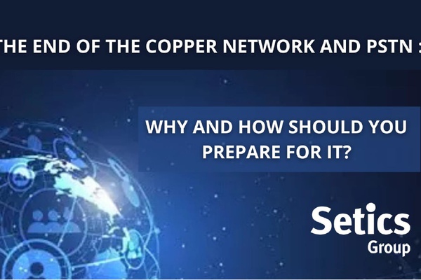 The end of the copper network and the PSTN: why and how to prepare for it?